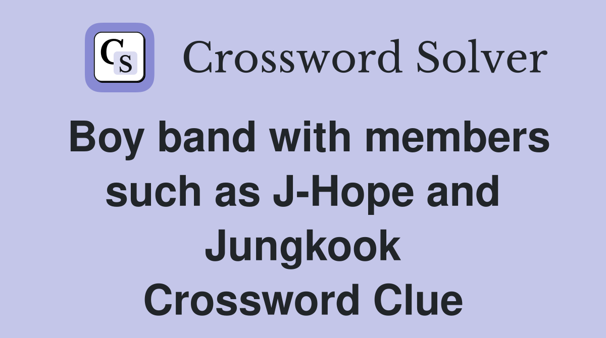 Boy band with members such as JHope and Jungkook Crossword Clue